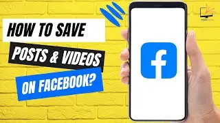 How to Save Posts & Videos on Facebook?