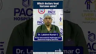 Which doctors treat Varicose Veins? #Shorts | PACE Hospitals #Short #varicoseveinstreatment
