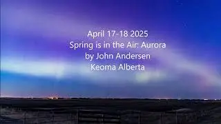 April 17-18 2025 Spring Aurora time-lapse
