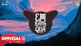 ♬ EM BĂNG QUA - LẬP NGUY&Ecirc;N ( THICHDRAGON REMIX ) | NHẠC TRẺ REMIX G&Acirc;Y NGHIỆN HAY NHẤT 2021