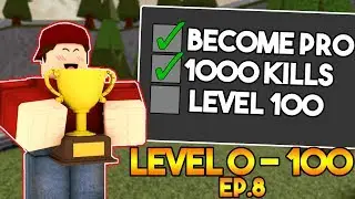 LEVEL 0 TO 100 IN ARSENAL! (1000 KILLS) - EP.8 (ROBLOX)