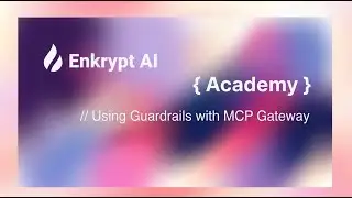 Using the Enkrypt AI Secure MCP Gateway