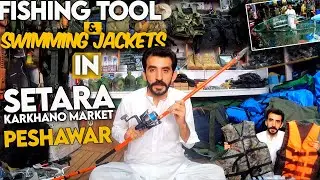 Fishing Tools | Fishing Rods & Swimming Jackets In Setara Karkhano Market Peshawar