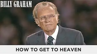 Billy Graham URGENT Sermon: How to Get to Heaven - The End Of The World