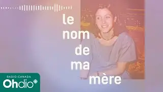 Pourquoi donner un nom de famille composé à son enfant? | Le nom de ma mère | Balado | OHdio