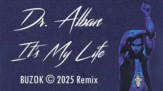 Dr.  Alban - It's My Life (BUZOK © 2025 Remix)