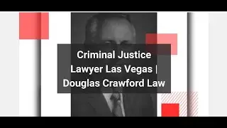 Criminal Justice Lawyer Las Vegas | Douglas Crawford Law