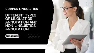DIFFERENT TYPES OF LINGUISTICS ANNOTATION AND NON-LINGUISTICS ANNOTATION FULL EXPLANATION 