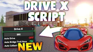 *NEW* Drive X Script (PASTEBIN 2026) ( AUTOFARM , AUTO RACE  )