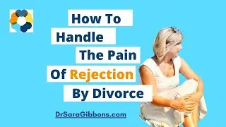 How to handle the pain of rejection by a divorce
