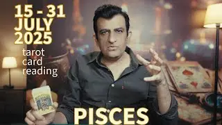 Pisces - 15 - 31 July 2025 - What Will Happen - Tarot Card Reading - Psychic Love Tarot