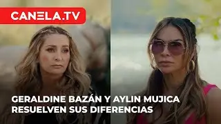 Geraldine Bazán y Aylin Mujica resuelven sus diferencias | Secretos De Villanas | Canela.TV