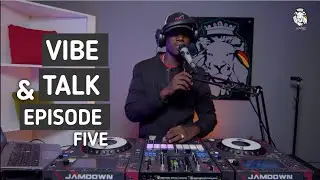 VIBE AND TALK EPISODE 5  ROOTS AND CULTURE BY DADY MARLEY
