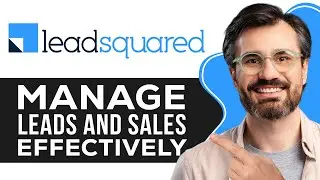 LeadSquared CRM Tutorial for Beginners | Manage Leads and Sales Effectively 2026