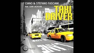 Ciano & Stefano Fasciani feat  Juan Jackson - Taxi Driver ( Yellow Cab Mix )