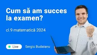 Live înainte de examenul la matematică, clasa a 9-a? Sergiu Budaianu