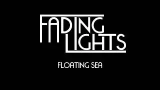 Fading Lights - Floating Sea
