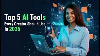 Top 5 AI Tools Every Creator Should Use in 2026