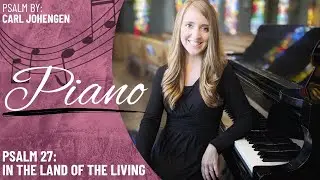 Psalm 27: In the Land of the Living *Johengen (Piano Only)