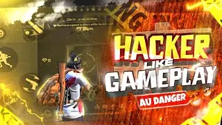 HACKER 🥵 LIKE GAMEPLAY IS BACK BY AU DANGER |FREE FIRE