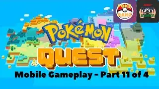 Pokemon Quest - Mobile Gameplay (Part 11 of 4)