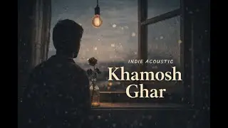 Khamosh Ghar - An Original Indie Song (Acoustic)