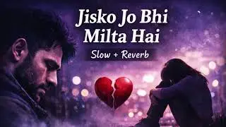 Jisko Jo Bhi Milta Hai 💔 | Slow + Reverb | Feel The Pain | ak_creation_01