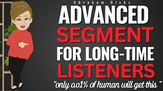 Abraham Hicks 2025 Hear This Advance Segment for Long Time Listeners