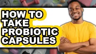 How to Take Probiotic Capsules (UPDATED)