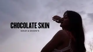 Eskay, Exoon'n - Chocolate Skin (Official Music Video)