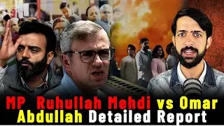 MP  Ruhullah Mehdi vs Omar Abdullah Detailed Report