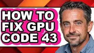 How to Fix Gpu Code 43 (full Guide)