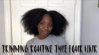 Trimming Routine | Type Four Hair | October 2020