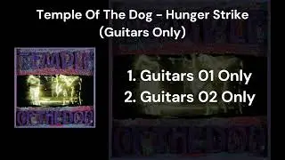 Temple Of The Dog - Hunger Strike (Guitars Only)