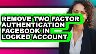 How to Remove Two Factor Authentication Facebook in Locked Account (only Way)