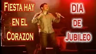 Fiesta hay en el Corazon , Dia de jubileo - Danilo Montero