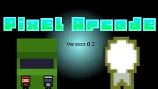 Pixel Arcade Version 0.2 Trailer