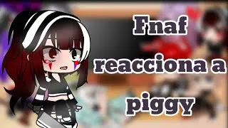 •\\Fnaf reaccionan a piggy memes//•