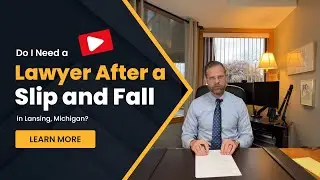 Do I Need a Lawyer After a Slip and Fall in Lansing?