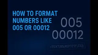 How to Add Extra Zeros to Numbers in Excel (Like 005 or 00012)