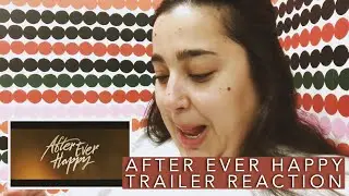 AFTER EVER HAPPY TRAILER REACTION