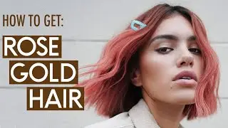 HOW TO: ROSE GOLD HAIR