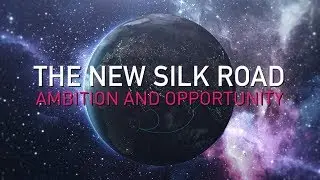 The New Silk Road: Ambition and Opportunity | CNBC
