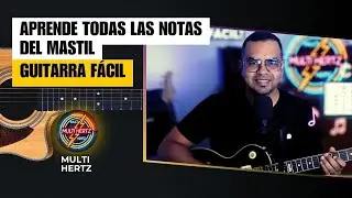 Aprende TODAS las NOTAS del MÁSTIL (y por qué DEBES hacerlo) | Multi Hertz