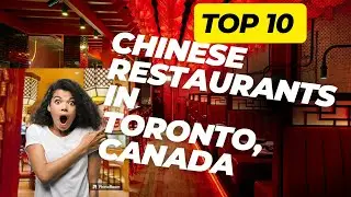 Top 10 Chinese restaurants Toronto Canada