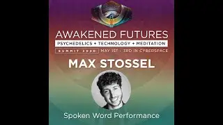 Max Stossel - Spoken Word Performance | Awakened Futures Summit 2020