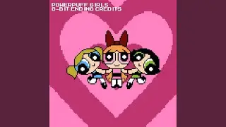 Powerpuff Girls Ending Credits Theme (8-Bit)