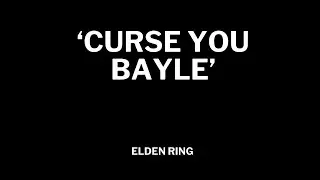 &lsquo;CURSE YOU BAYLE&rsquo; - Igon. From Elden Ring: Shadow of the Erd Tree.