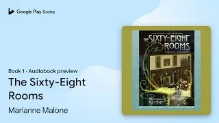 The Sixty-Eight Rooms Book 1 by Marianne Malone &middot; Audiobook preview