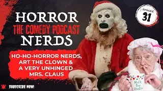 Ho-Ho-Horror Nerds, Art the Clown & a Very Unhinged Mrs. Claus | From the Crypt